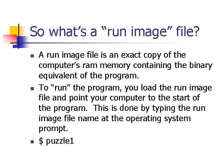 So what’s a “run image” file? n n n A run image file is