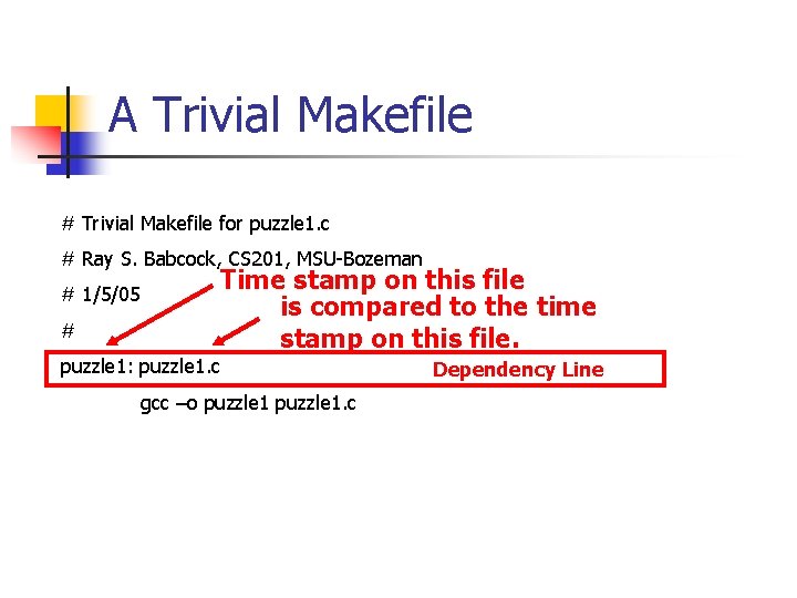 A Trivial Makefile # Trivial Makefile for puzzle 1. c # Ray S. Babcock,