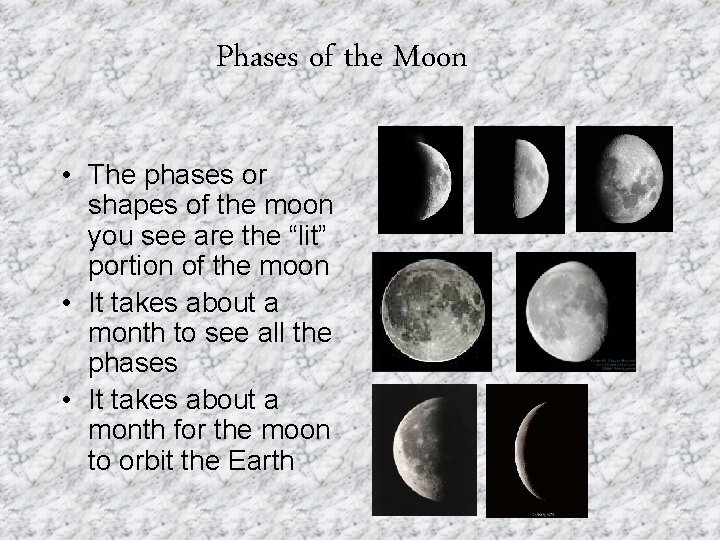 Phases of the Moon • The phases or shapes of the moon you see