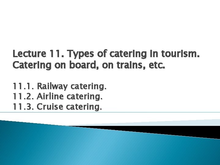 Lecture 11. Types of catering in tourism. Catering on board, on trains, etc. 11.