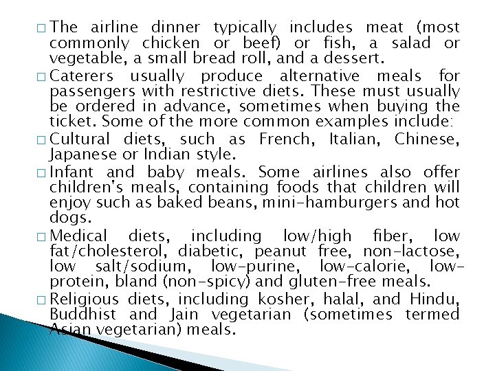 � The airline dinner typically includes meat (most commonly chicken or beef) or fish,