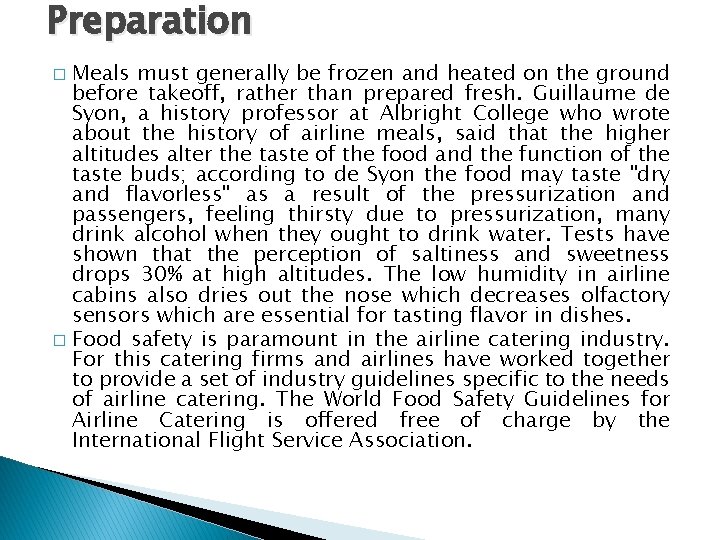 Preparation Meals must generally be frozen and heated on the ground before takeoff, rather