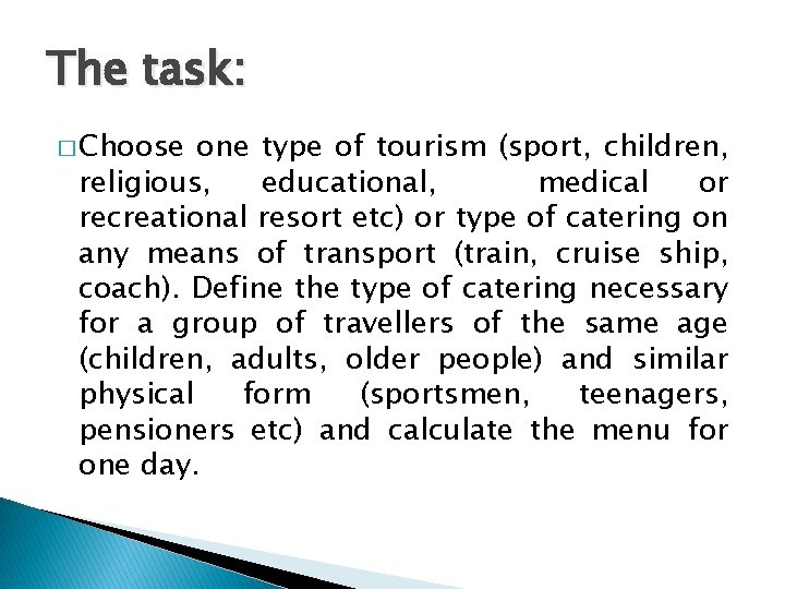 The task: � Choose one type of tourism (sport, children, religious, educational, medical or