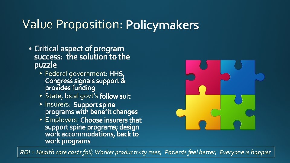 Value Proposition: • Federal government • State, local govt’s • Insurers: • Employers: ROI