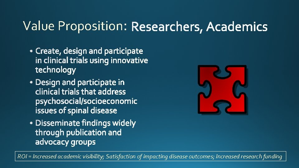 Value Proposition: ROI = Increased academic visibility; Satisfaction of impacting disease outcomes; Increased research