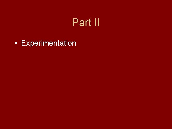 Part II • Experimentation 
