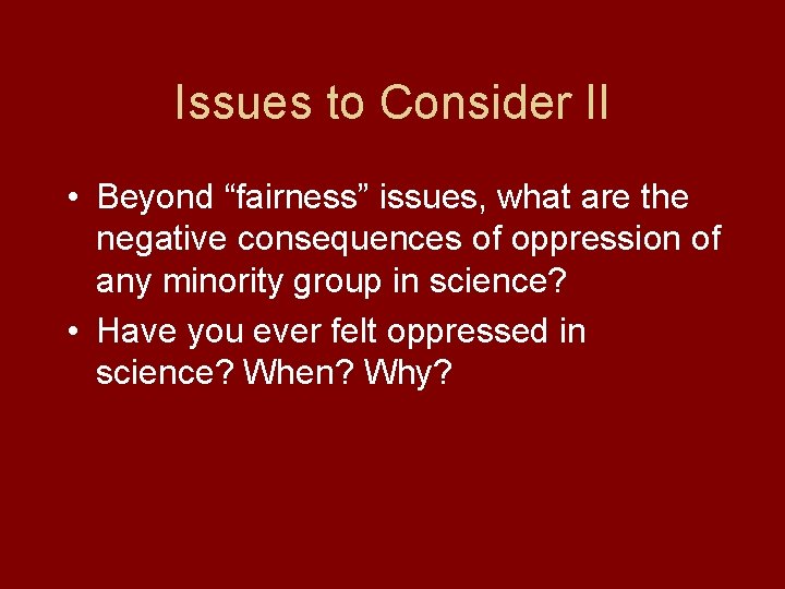 Issues to Consider II • Beyond “fairness” issues, what are the negative consequences of