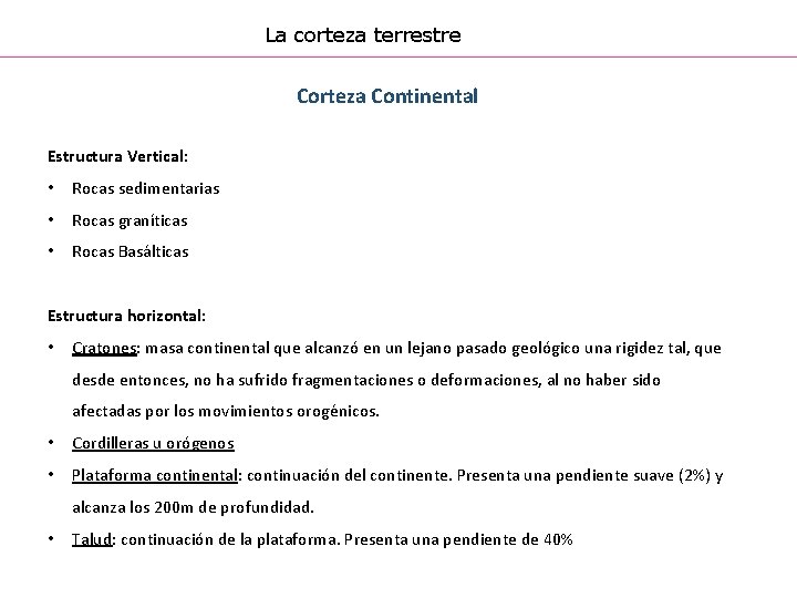 La corteza terrestre Corteza Continental Estructura Vertical: • Rocas sedimentarias • Rocas graníticas •