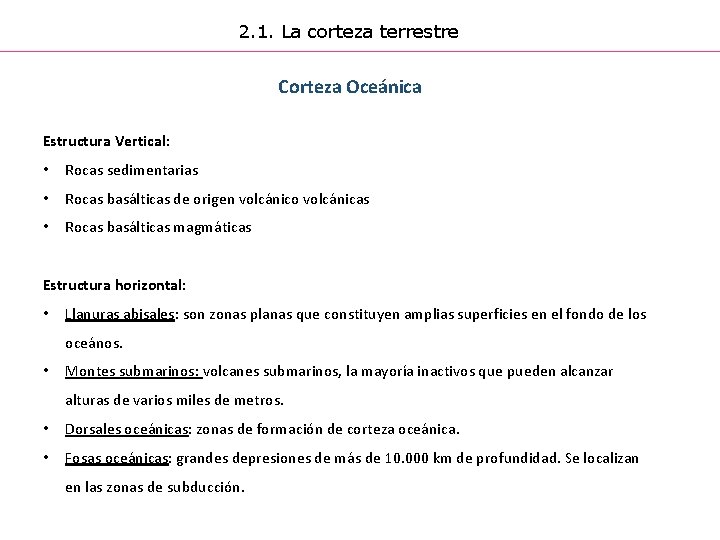 2. 1. La corteza terrestre Corteza Oceánica Estructura Vertical: • Rocas sedimentarias • Rocas