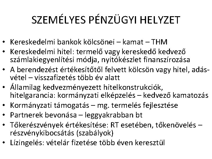 SZEMÉLYES PÉNZÜGYI HELYZET • Kereskedelmi bankok kölcsönei – kamat – THM • Kereskedelmi hitel: