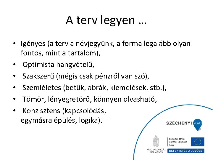 A terv legyen … • Igényes (a terv a névjegyünk, a forma legalább olyan