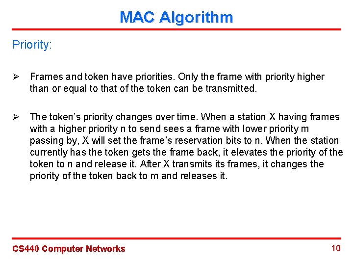 MAC Algorithm Priority: Ø Frames and token have priorities. Only the frame with priority