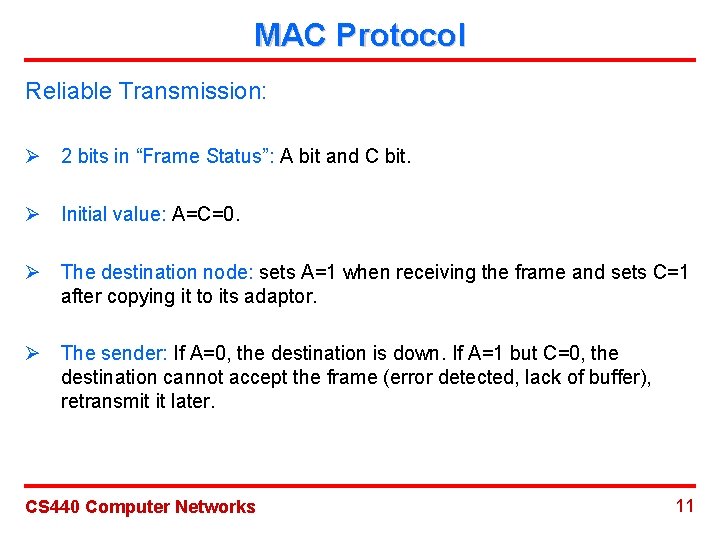 MAC Protocol Reliable Transmission: Ø 2 bits in “Frame Status”: A bit and C