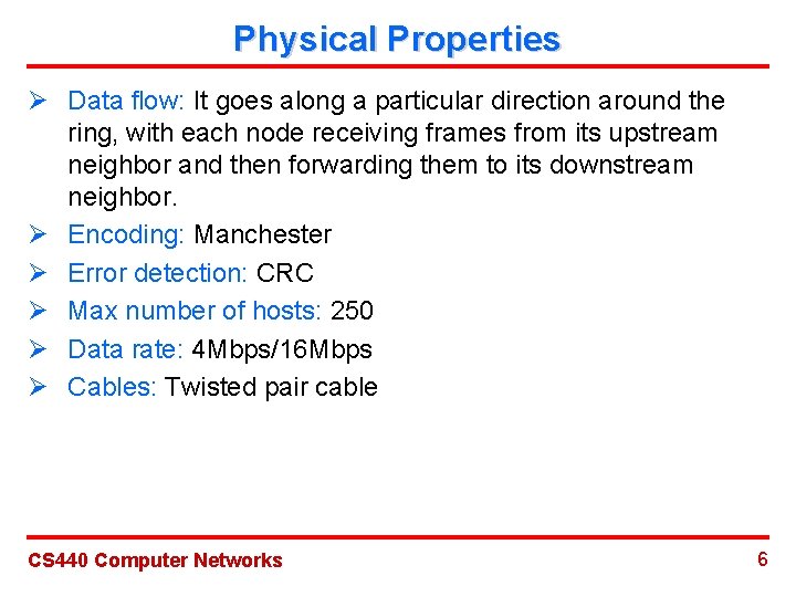 Physical Properties Ø Data flow: It goes along a particular direction around the ring,