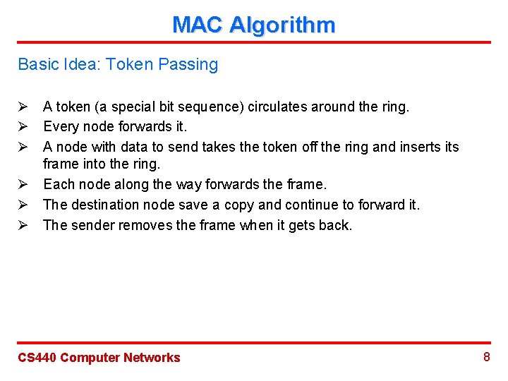 MAC Algorithm Basic Idea: Token Passing Ø A token (a special bit sequence) circulates