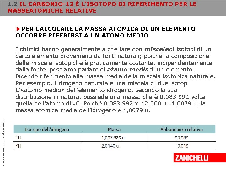 1. 2 IL CARBONIO-12 È L'ISOTOPO DI RIFERIMENTO PER LE MASSEATOMICHE RELATIVE ►PER CALCOLARE