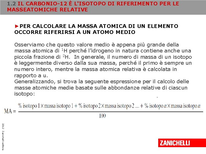 1. 2 IL CARBONIO-12 È L'ISOTOPO DI RIFERIMENTO PER LE MASSEATOMICHE RELATIVE ►PER CALCOLARE