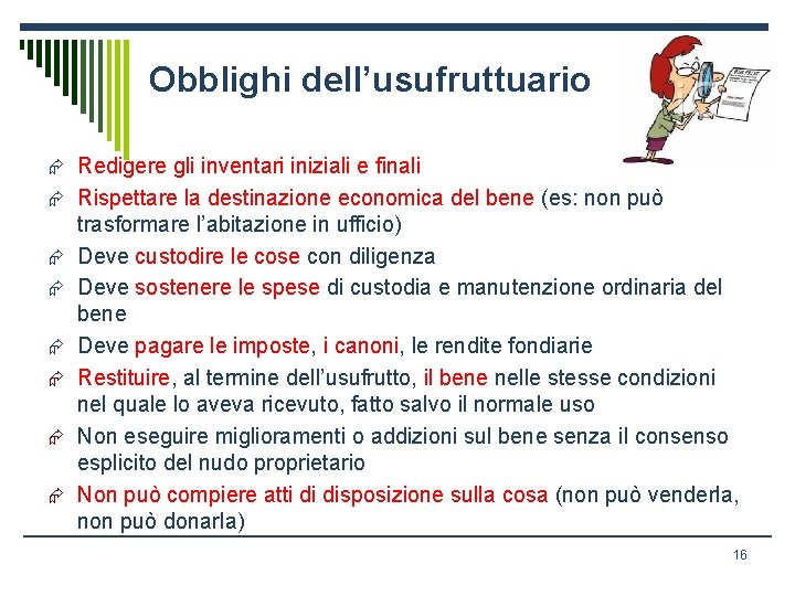 Obblighi dell’usufruttuario Æ Redigere gli inventari iniziali e finali Æ Rispettare la destinazione economica