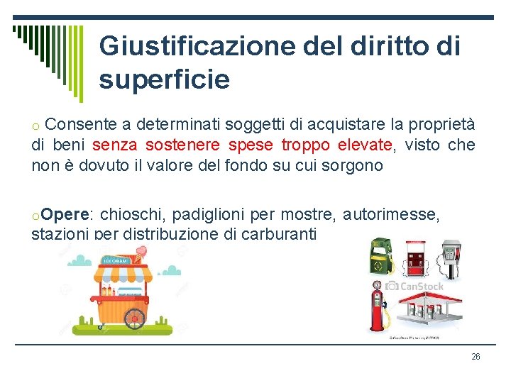 Giustificazione del diritto di superficie o Consente a determinati soggetti di acquistare la proprietà