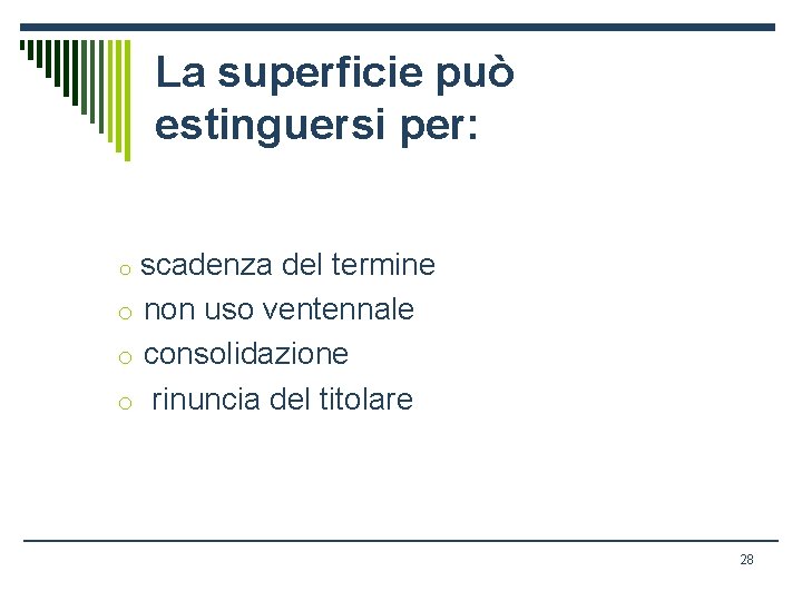 La superficie può estinguersi per: scadenza del termine o non uso ventennale o consolidazione