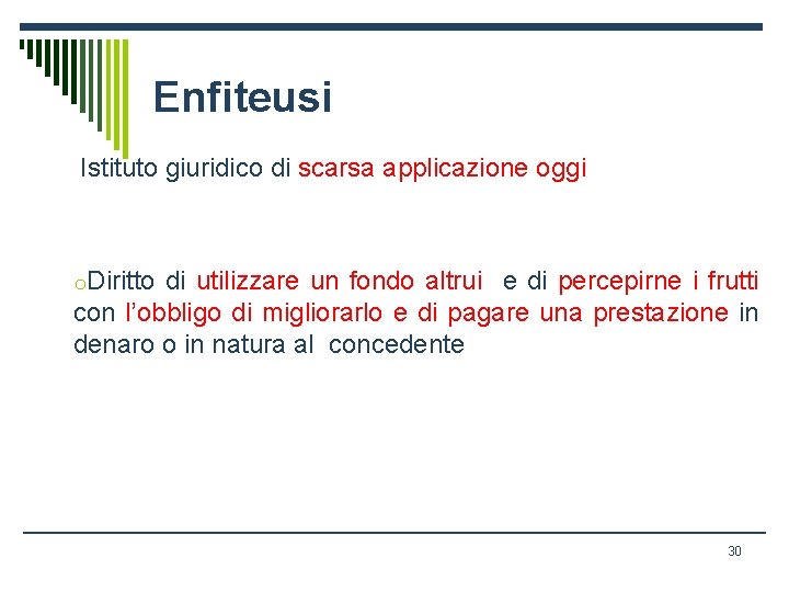 Enfiteusi Istituto giuridico di scarsa applicazione oggi o. Diritto di utilizzare un fondo altrui