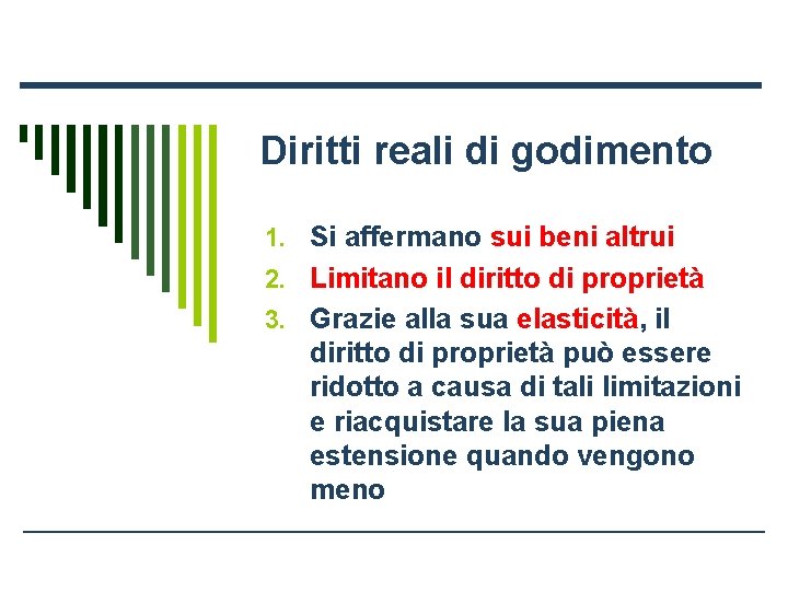 Diritti reali di godimento 1. Si affermano sui beni altrui 2. Limitano il diritto