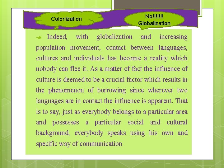No!!!!!!! Globalization Colonization Indeed, with globalization and increasing population movement, contact between languages, cultures No!!!!!!! Globalization Colonization Indeed, with globalization and increasing population movement, contact between languages, cultures