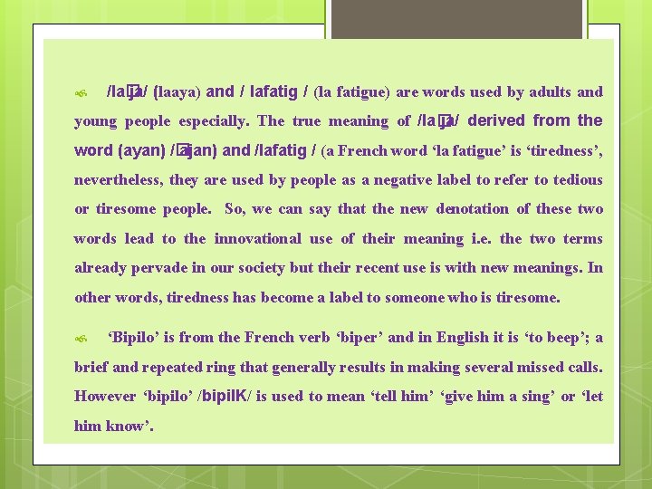 /la� ja/ (laaya) and / lafatig / (la fatigue) are words used by /la� ja/ (laaya) and / lafatig / (la fatigue) are words used by