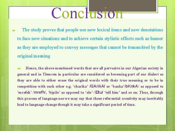 Conclusion The study proves that people use new lexical items and new denotations to Conclusion The study proves that people use new lexical items and new denotations to