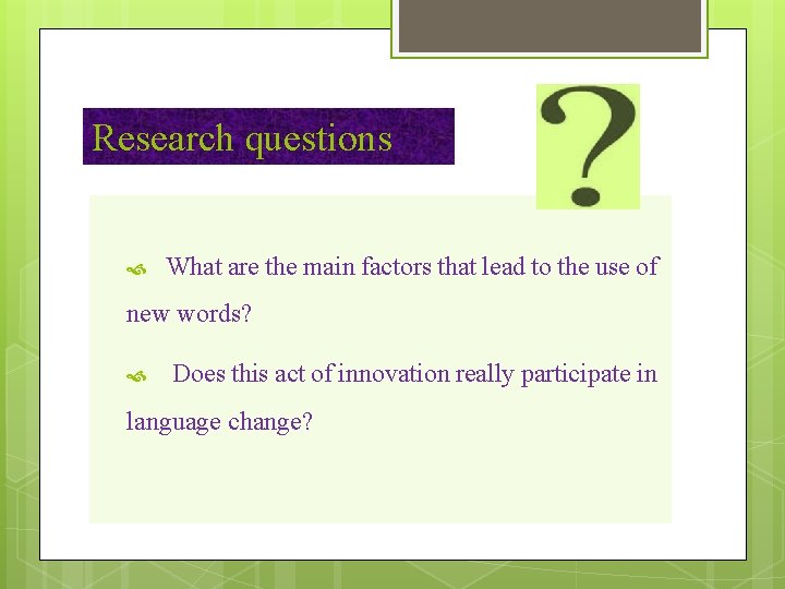 Research questions What are the main factors that lead to the use of new Research questions What are the main factors that lead to the use of new