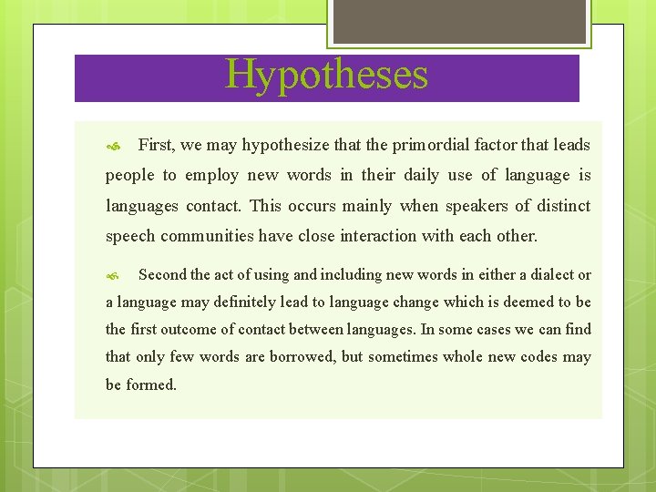 Hypotheses First, we may hypothesize that the primordial factor that leads people to employ Hypotheses First, we may hypothesize that the primordial factor that leads people to employ