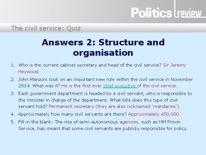 The civil service: Quiz Answers 2: Structure and organisation 1. Who is the current