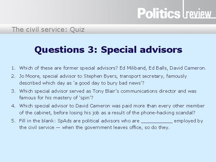 The civil service: Quiz Questions 3: Special advisors 1. Which of these are former