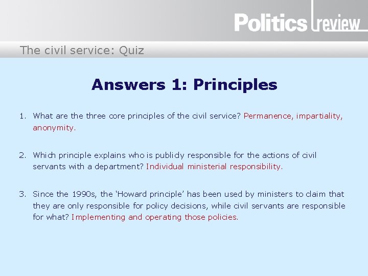 The civil service: Quiz Answers 1: Principles 1. What are three core principles of