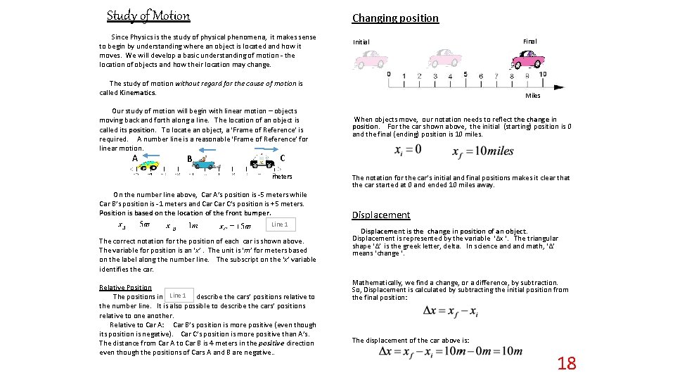 Study of Motion Changing position Since Physics is the study of physical phenomena, it