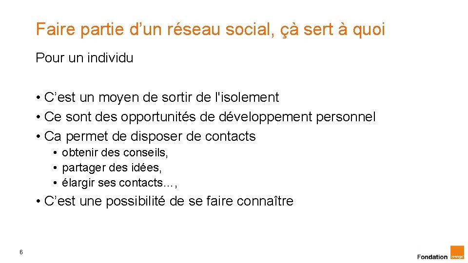 Faire partie d’un réseau social, çà sert à quoi Pour un individu • C’est