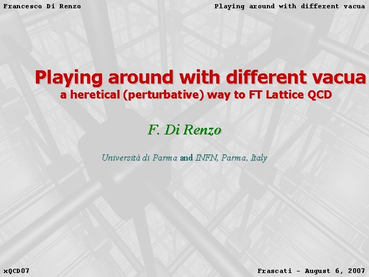 Francesco Di Renzo Playing around with different vacua a heretical (perturbative) way to FT Francesco Di Renzo Playing around with different vacua a heretical (perturbative) way to FT