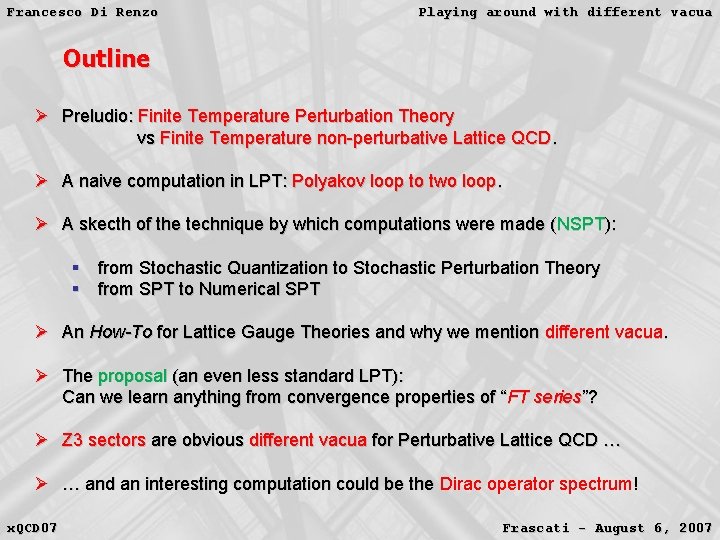 Francesco Di Renzo Playing around with different vacua Outline Ø Preludio: Finite Temperature Perturbation Francesco Di Renzo Playing around with different vacua Outline Ø Preludio: Finite Temperature Perturbation