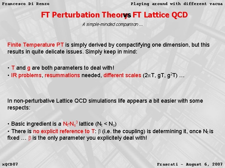 Francesco Di Renzo Playing around with different vacua FT Perturbation Theory vs FT Lattice Francesco Di Renzo Playing around with different vacua FT Perturbation Theory vs FT Lattice