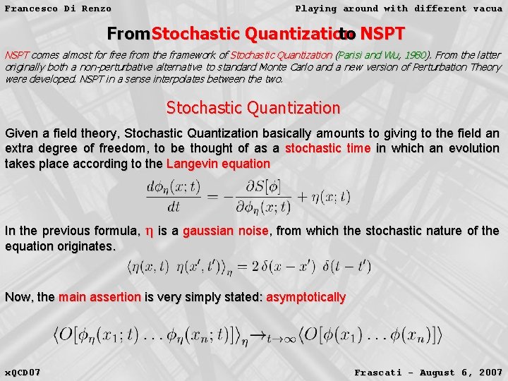 Francesco Di Renzo Playing around with different vacua From Stochastic Quantization to NSPT comes Francesco Di Renzo Playing around with different vacua From Stochastic Quantization to NSPT comes