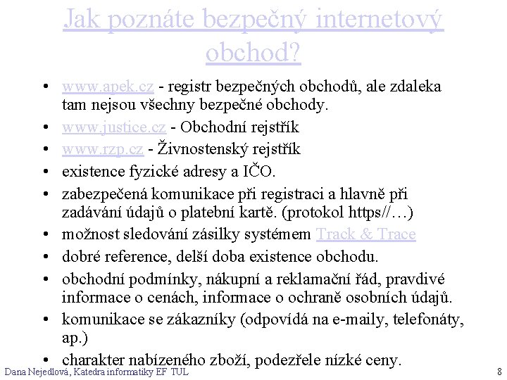 Jak poznáte bezpečný internetový obchod? • www. apek. cz - registr bezpečných obchodů, ale