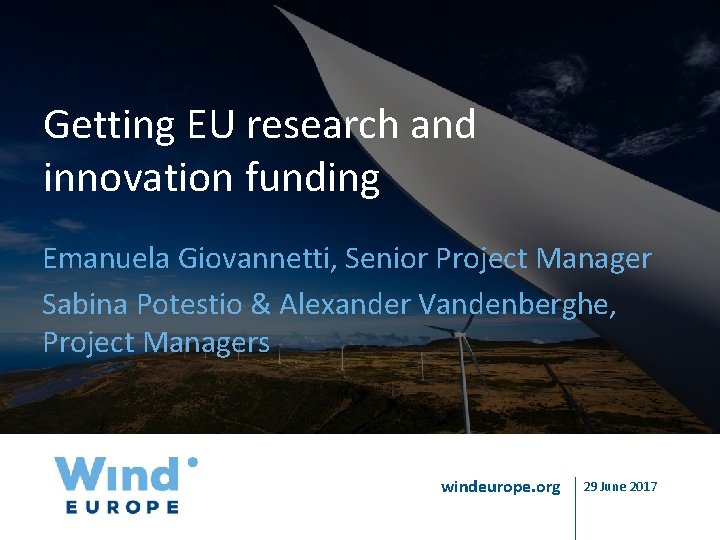 Getting EU research and innovation funding Emanuela Giovannetti, Senior Project Manager Sabina Potestio &