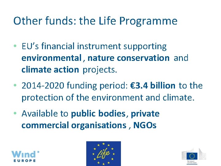 Other funds: the Life Programme • EU’s financial instrument supporting environmental , nature conservation