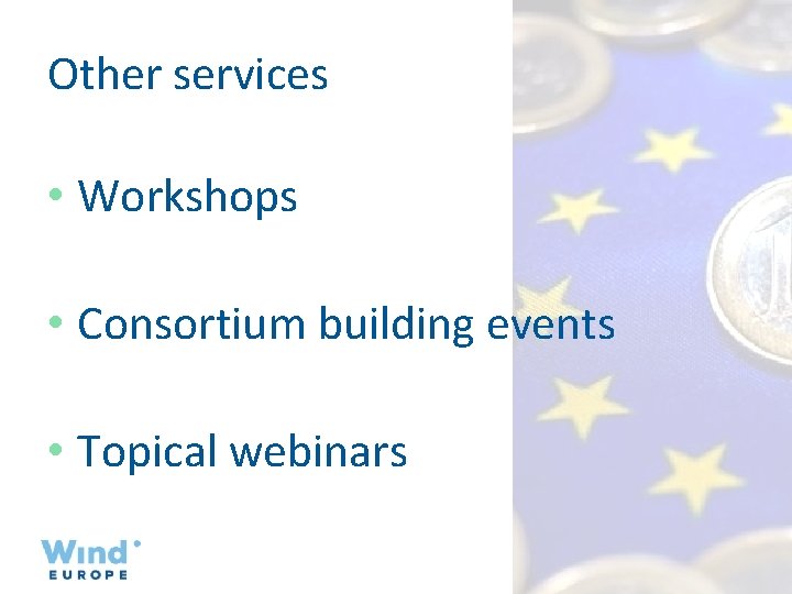 Other services • Workshops • Consortium building events • Topical webinars 