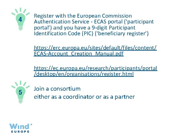 4 Register with the European Commission Authentication Service - ECAS portal (‘participant portal’) and