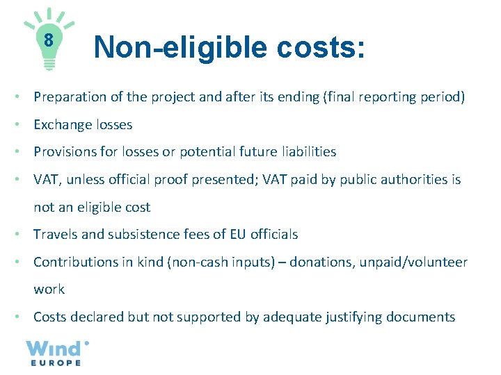 8 Non-eligible costs: • Preparation of the project and after its ending (final reporting