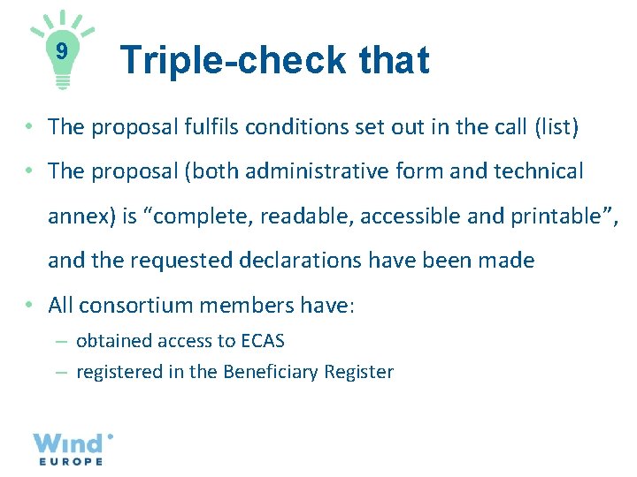 9 Triple-check that • The proposal fulfils conditions set out in the call (list)