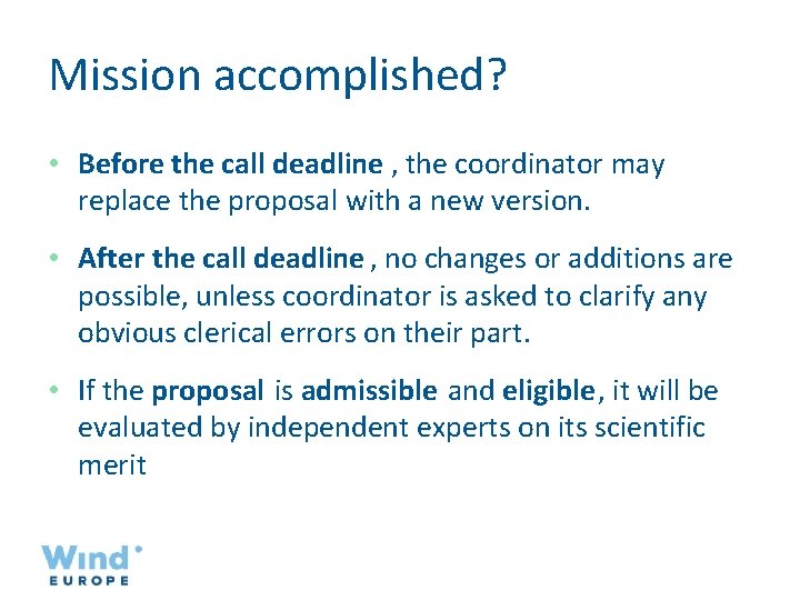 Mission accomplished? • Before the call deadline , the coordinator may replace the proposal