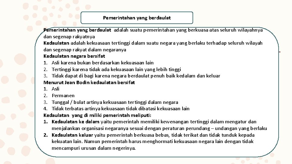 Pemerintahan yang berdaulat adalah suatu pemerintahan yang berkuasa atas seluruh wilayahnya dan segenap rakyatnya