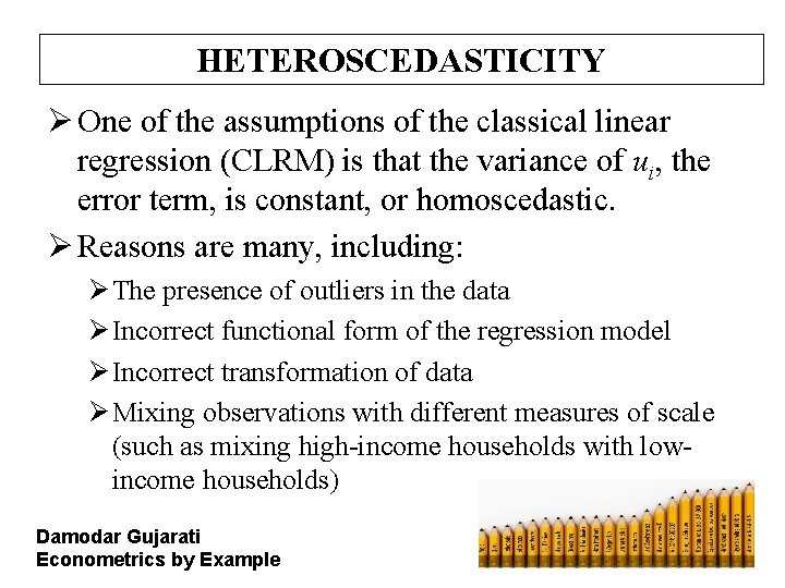 HETEROSCEDASTICITY Ø One of the assumptions of the classical linear regression (CLRM) is that HETEROSCEDASTICITY Ø One of the assumptions of the classical linear regression (CLRM) is that